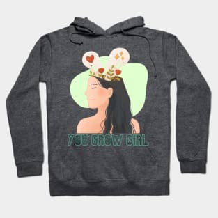 You Grow Girl Hoodie